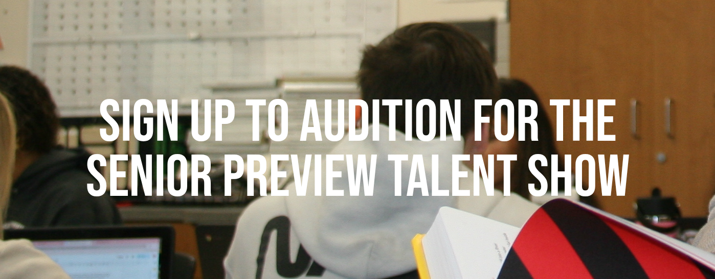 JUNIORS: sign up to audition for the Senior Preview Talent Show!